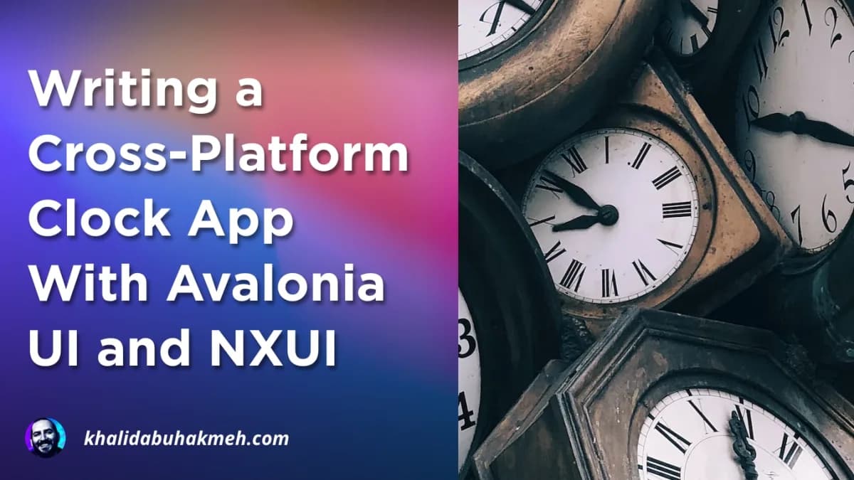 Avalonia UI 및 NXUI로 크로스 플랫폼 시계 앱 작성하기 | Khalid Abuhakmeh
